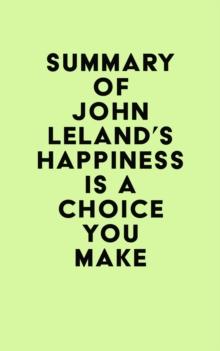 Summary of John Leland's Happiness Is a Choice You Make