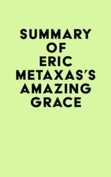 Summary of Eric Metaxas's Amazing Grace