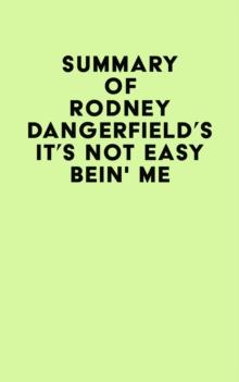 Summary of Rodney Dangerfield's It's Not Easy Bein' Me