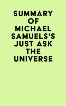 Summary of Michael Samuels's Just Ask the Universe