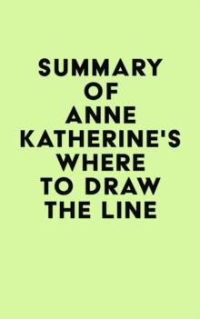 Summary of Anne Katherine's Where to Draw the Line