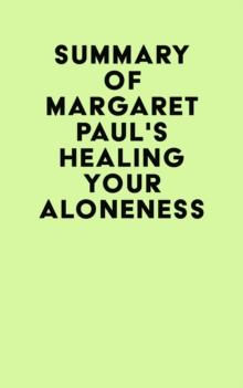 Summary of Margaret Paul's Healing Your Aloneness