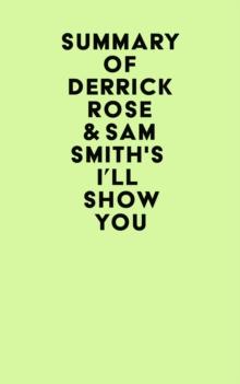 Summary of Derrick Rose & Sam Smith's I'll Show You