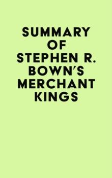 Summary of Stephen R. Bown's Merchant Kings