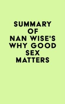 Summary of Nan Wise's Why Good Sex Matters