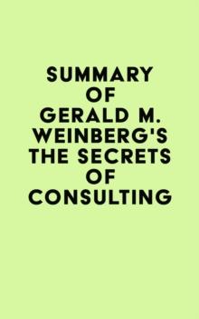 Summary of Gerald M. Weinberg's The Secrets of Consulting