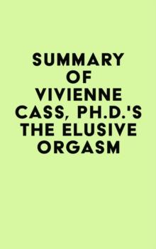 Summary of Vivienne Cass, Ph.D.'s The Elusive Orgasm