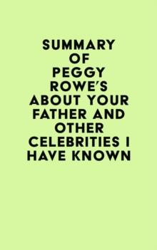 Summary of Peggy Rowe's About Your Father and Other Celebrities I Have Known