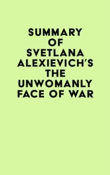 Summary of Svetlana Alexievich's The Unwomanly Face of War