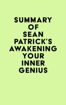 Summary of Sean Patrick's Awakening Your Inner Genius