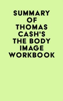 Summary of Thomas Cash's The Body Image Workbook