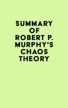 Summary of Robert P. Murphy's Chaos Theory