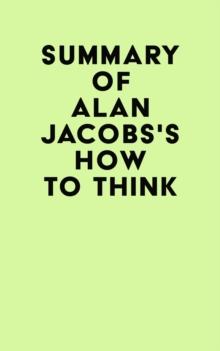 Summary of Alan Jacobs's How to Think