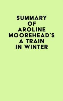 Summary of Caroline Moorehead's A Train in Winter