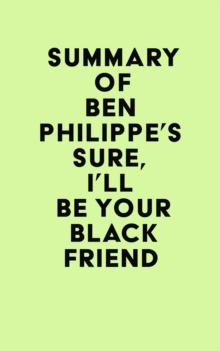 Summary of Ben Philippe's Sure, I'll Be Your Black Friend