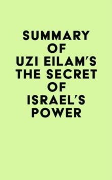 Summary of Uzi Eilam's The secret of Israel's Power