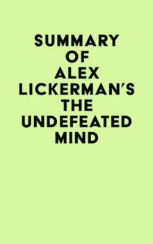 Summary of Alex Lickerman's The Undefeated Mind