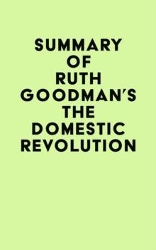 Summary of Ruth Goodman's The Domestic Revolution