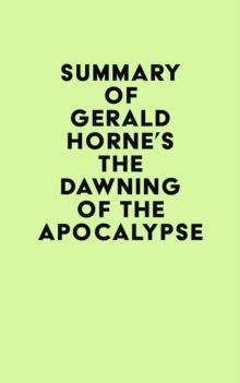 Summary of Gerald Horne's The Dawning of the Apocalypse