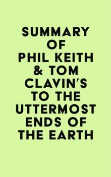 Summary of Phil Keith & Tom Clavin's To the Uttermost Ends of the Earth