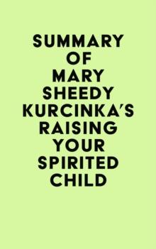 Summary of Mary Sheedy Kurcinka's Raising Your Spirited Child