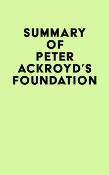 Summary of Peter Ackroyd's Foundation