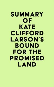 Summary of Kate Clifford Larson's Bound for the Promised Land