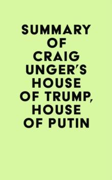 Summary of Craig Unger's House of Trump, House of Putin