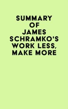 Summary of James Schramko's Work Less, Make More