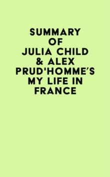 Summary of Julia Child & Alex Prud'homme's My Life in France