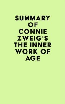 Summary of Connie Zweig's The Inner Work of Age