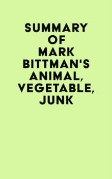 Summary of Mark Bittman's Animal, Vegetable, Junk