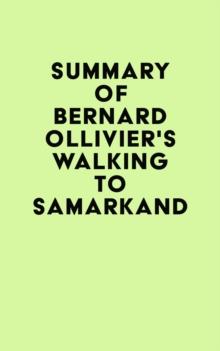 Summary of Bernard Ollivier's Walking to Samarkand