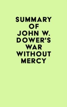 Summary of John W. Dower's War Without Mercy