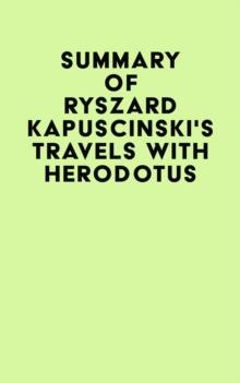 Summary of Ryszard Kapuscinski's Travels with Herodotus