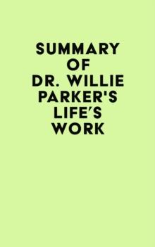 Summary of Dr. Willie Parker's Life's Work