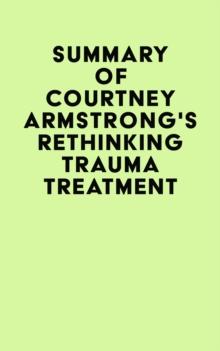 Summary of Courtney Armstrong's Rethinking Trauma Treatment