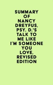 Summary of Nancy Dreyfus, Psy. D.'s Talk to Me Like I'm Someone You Love, revised edition