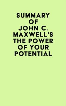 Summary of John C. Maxwell's The Power of Your Potential