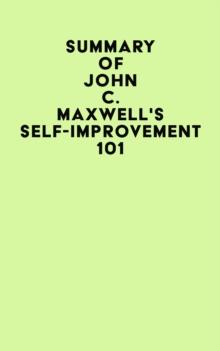 Summary of John C. Maxwell's Self-Improvement 101