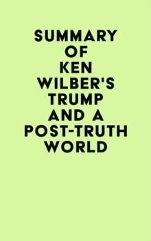 Summary of Ken Wilber's Trump and a Post-Truth World