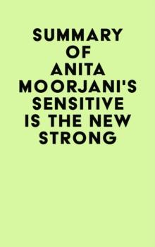 Summary of Anita Moorjani's Sensitive Is the New Strong