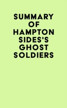 Summary of Hampton Sides's Ghost Soldiers