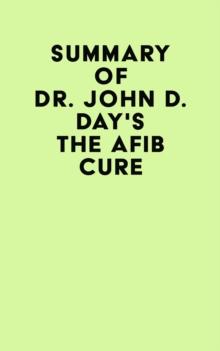 Summary of Dr. John D. Day's The AFib Cure