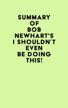 Summary of Bob Newhart's I Shouldn't Even Be Doing This!