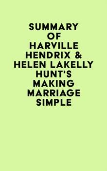 Summary of Harville Hendrix & Helen LaKelly Hunt's Making Marriage Simple