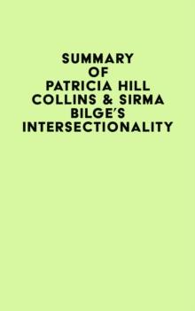 Summary of Patricia Hill Collins & Sirma Bilge's Intersectionality