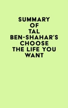 Summary of Tal Ben-Shahar's Choose the Life You Want