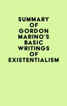 Summary of Gordon Marino's Basic Writings of Existentialism