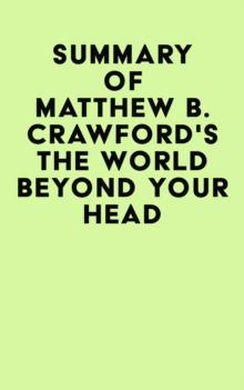 Summary of Matthew B. Crawford's The World Beyond Your Head